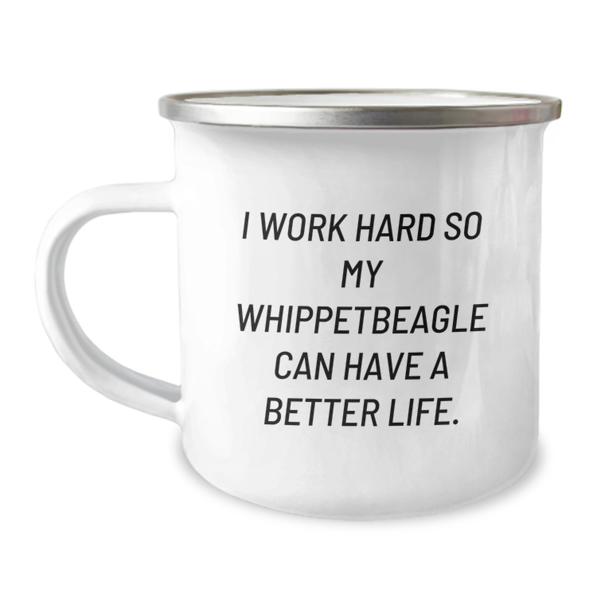 Whippet Dog Lover's Camping Mug, Funny Gift for Friends, 'I Work Hard So My Whippet Can Have A Better Life.', 12 oz Stainless Steel with Enamel Finish - Image 1