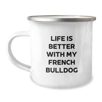 Load image into Gallery viewer, Funny French Bulldog Camping Mug Gifts from Friends, Family, or Coworkers - French Bulldog Lover Birthday Unique Gift, Life Is Better With My French Bulldog - Image 1