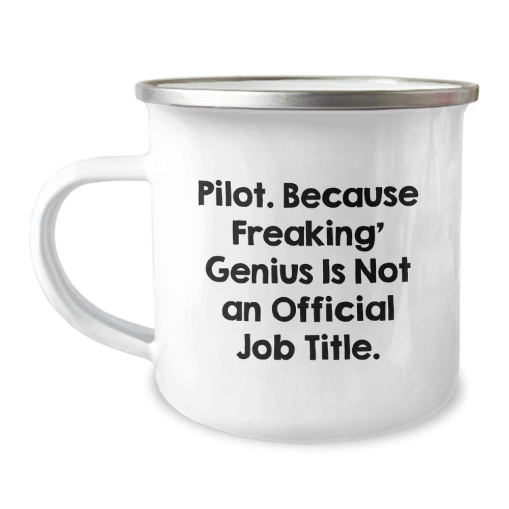 Gifts from Family, Friends, or Coworkers - 'Pilot. Because Freaking' genius Is Not An Official Job Title.' Funny Camping Mug for Graduation - Image 1