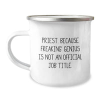 Load image into Gallery viewer, Funny Priest Gifts, &#39;Priest. Because Freaking&#39; genius Is Not An Official Job Title.&#39; Camping Mug for Birthday, Gifts from Friends to Priest - Image 1
