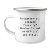 Load image into Gallery viewer, Receptionist Gifts from Men, Unique Graduation Mug for Her, Funny &#39;Receptionist. Because Freaking&#39; genius Is Not An Official Job Title.&#39; - 12 oz Camping Mug - Image 1

