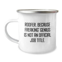 Load image into Gallery viewer, Roofer Gifts from Friends, Unique Birthday Unique Gifts for Roofer Men, Camping Mug Quote &#39;Roofer. Because Freaking&#39; genius Is Not An Official Job Title.&#39; - Image 1
