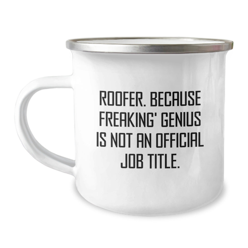Roofer Gifts from Friends, Unique Birthday Unique Gifts for Roofer Men, Camping Mug Quote 'Roofer. Because Freaking' genius Is Not An Official Job Title.' - Image 1
