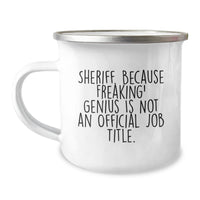 Load image into Gallery viewer, Sheriff Gifts for Birthday - Funny Camping Mug, &#39;Sheriff. Because Freaking&#39; genius Is Not An Official Job Title.&#39; - Gifts from Friends and Family - Image 1
