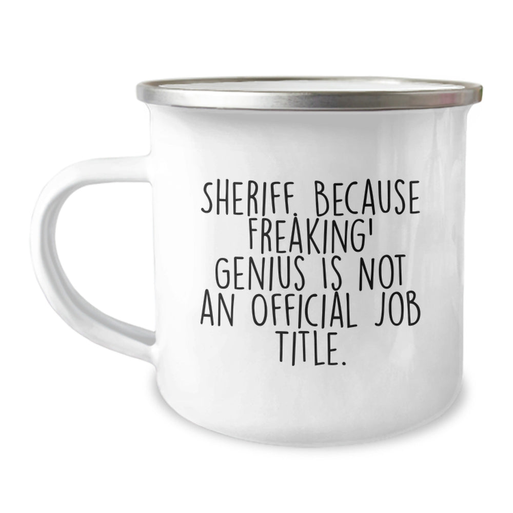 Sheriff Gifts for Birthday - Funny Camping Mug, 'Sheriff. Because Freaking' genius Is Not An Official Job Title.' - Gifts from Friends and Family - Image 1