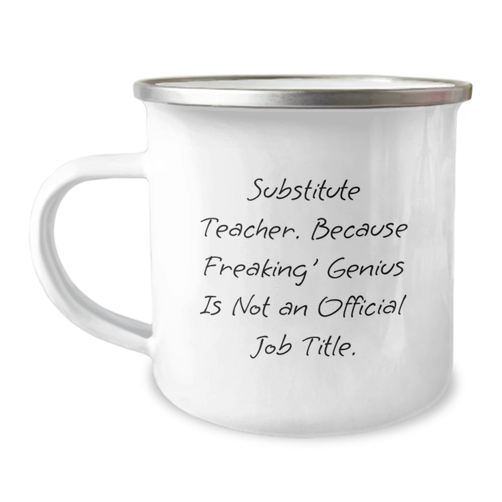 Funny Substitute Teacher Gifts from Friends - 'Substitute Teacher. Because Freaking' genius Is Not An Official Job Title.' Birthday Unique Gifts - Image 1