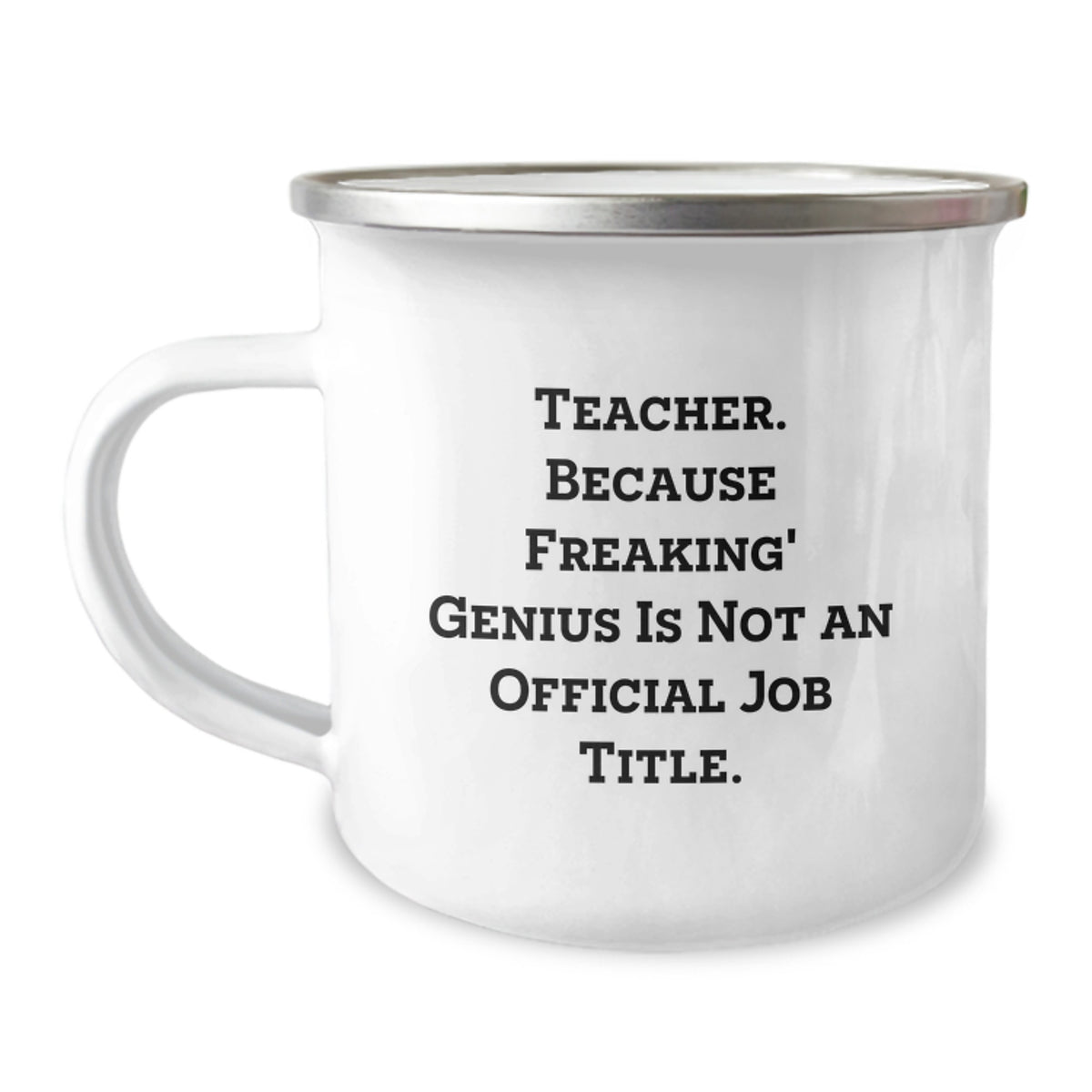 Funny Teacher Gifts from Men - 'Teacher. Because Freaking' genius Is Not An Official Job Title.' Camping Mug for Birthday - Image 1