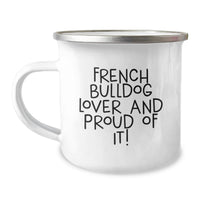 Load image into Gallery viewer, Funny French Bulldog Lover Gifts from Family - Birthday Unique Presents for Friends and Family - French Bulldog Camping Mug with Quote French Bulldog Lover And Proud Of It! - Image 1