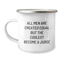 Load image into Gallery viewer, Funny Judge Gifts for Men Friends - Camping Mug with Quote &#39;All Men Are Created Equal But The Coolest Become A Judge&#39; - Unique Graduation Gift from Family to Judge - Image 1
