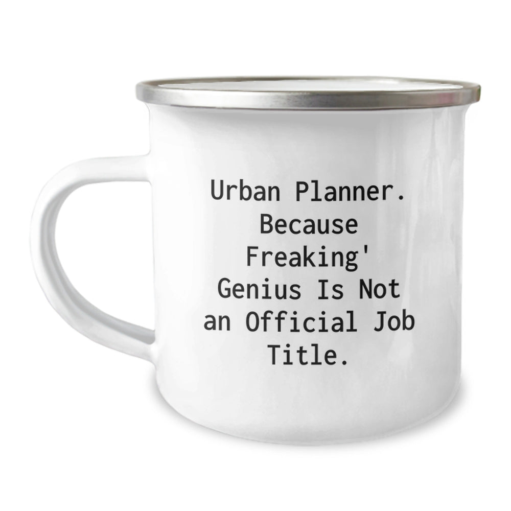 Funny Urban Planner Gifts from Friends for Birthday - 'Urban Planner. Because Freaking' genius Is Not An Official Job Title.' Quote on Camping Mug - Image 1