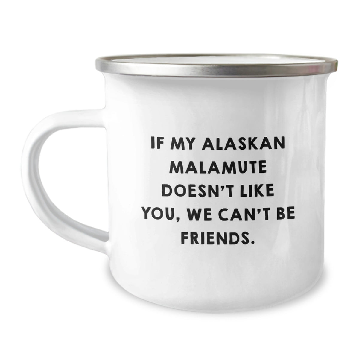 Funny Alaskan Malamute Dog Gifts for Men and Women - 'If My Alaskan Malamute Doesn't Like You, We Can't Be Friends.' - Birthday Unique Gifts from Friends to Family - Camping Mug - Image 1