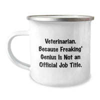 Load image into Gallery viewer, Funny Veterinarian Gifts from Friends, Unique Birthday Present for Veterinarian Men, &#39;Veterinarian. Because Freaking&#39; genius Is Not An Official Job Title.&#39; Stainless Steel Camping Mug - Image 1
