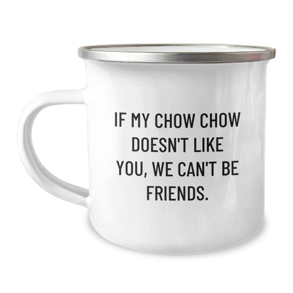Chow Chow Dog Lovers Gifts from Friends for Birthday Unique Camping Mugs, Funny Quote 'If My Chow Chow Doesn't Like You, We Can't Be Friends.'-inspired, 12 oz Stainless Steel with Enamel Finish - Image 1