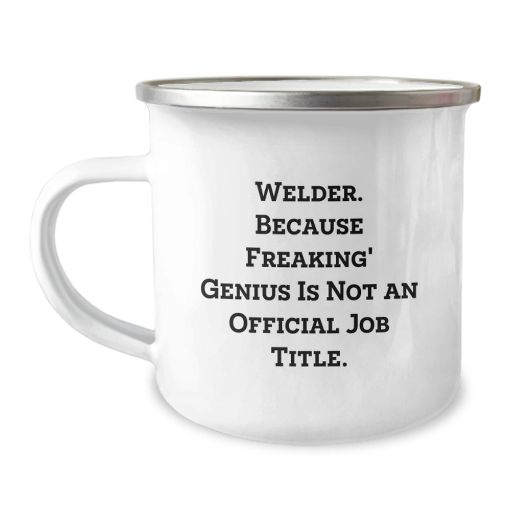 Welder Gifts for Men, Funny Camping Mug for Graduation, 'Welder. Because Freaking' genius Is Not An Official Job Title.' - Gifts from Friends, Perfect for Coworkers - Image 1