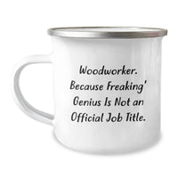 Load image into Gallery viewer, Funny Woodworker Gifts from Friends for Men, &#39;Woodworker. Because Freaking&#39; genius Is Not An Official Job Title.&#39; Camping Mug for Graduation - Image 1

