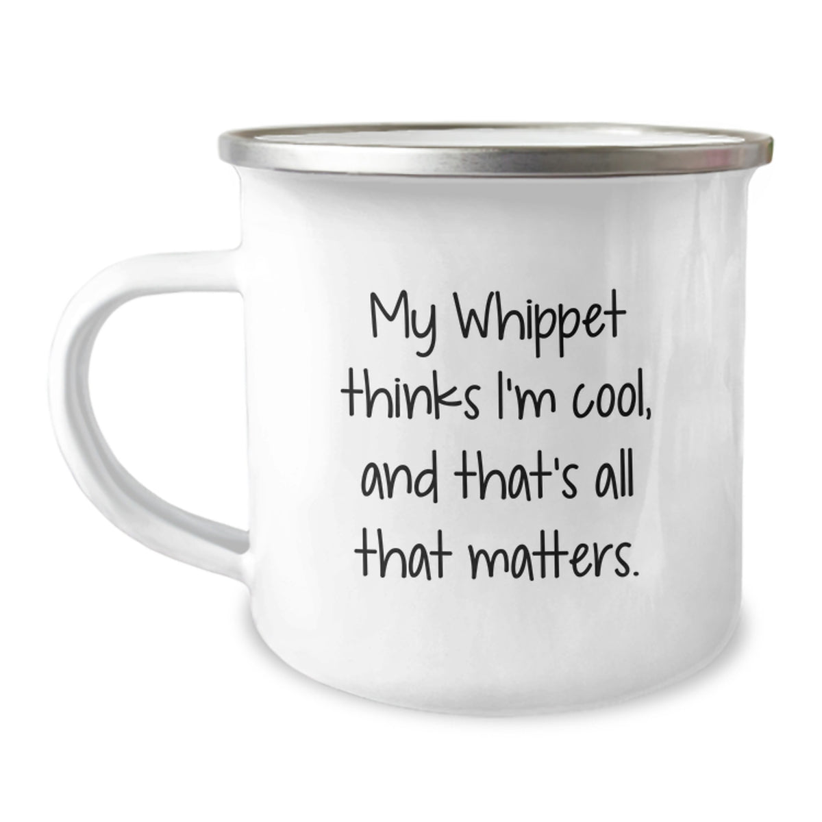 Whippet Dog Lover's Camping Mug, Funny Gift for Friends, 'My Whippet Thinks I'm Cool, And That's All That Matters.' from Family - Image 1