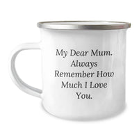 Load image into Gallery viewer, Funny Mum Gifts from Family for Mum - Camping Mug, Graduation Unique Gifts from Son to Mum, My Dear Mum. Always Remember How Much I Love You. - Image 1
