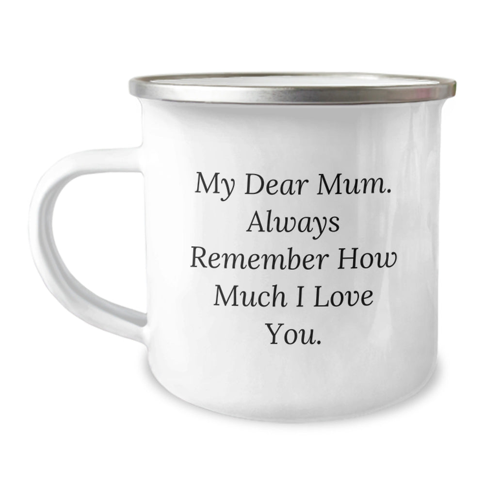 Funny Mum Gifts from Family for Mum - Camping Mug, Graduation Unique Gifts from Son to Mum, My Dear Mum. Always Remember How Much I Love You. - Image 1