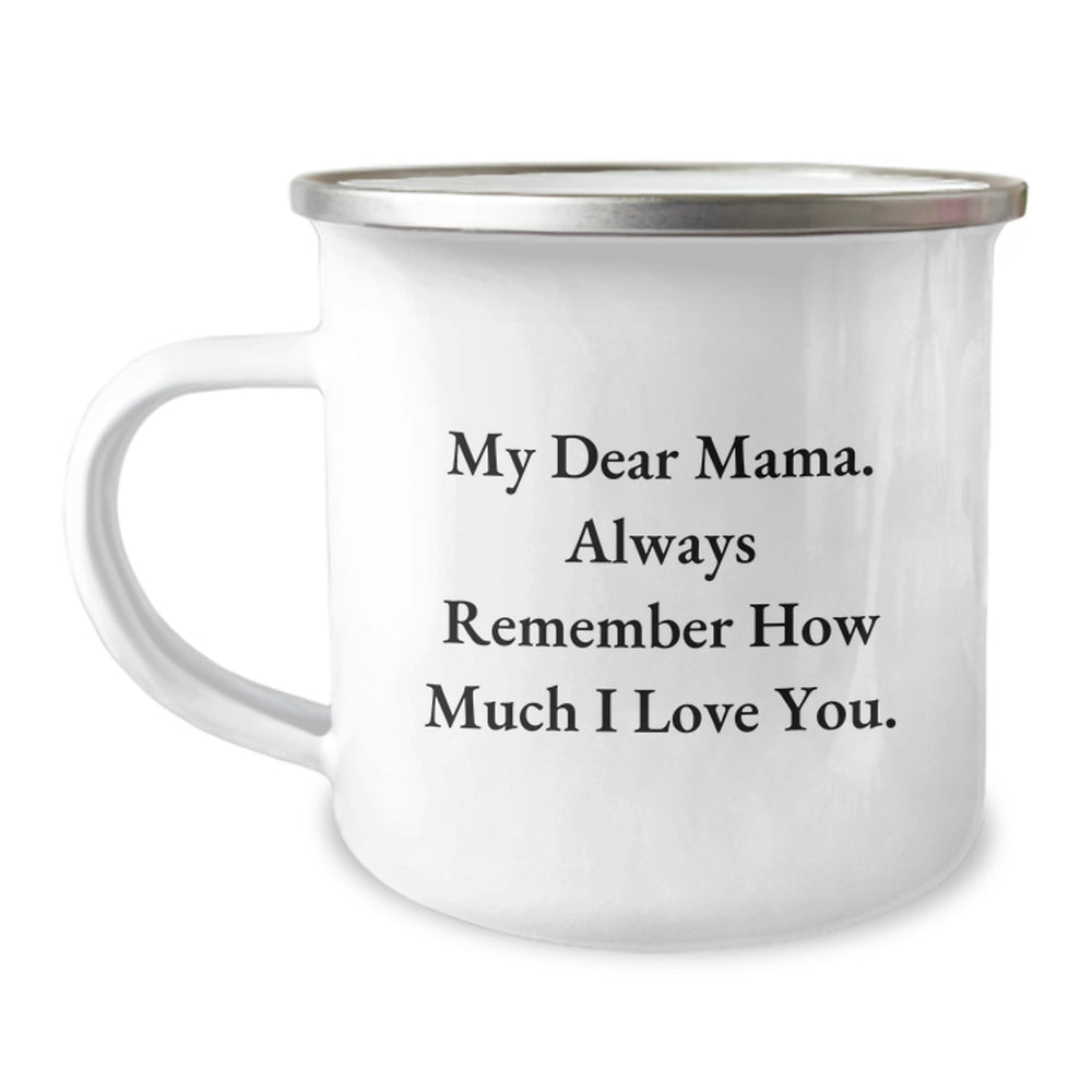 Funny Mama Gifts from Men to Mama Camping Mug, Christmas Unique Gifts for Mama, Inspirational Quote My Dear Mama, Camping Mug with Enamel Finish - Image 1