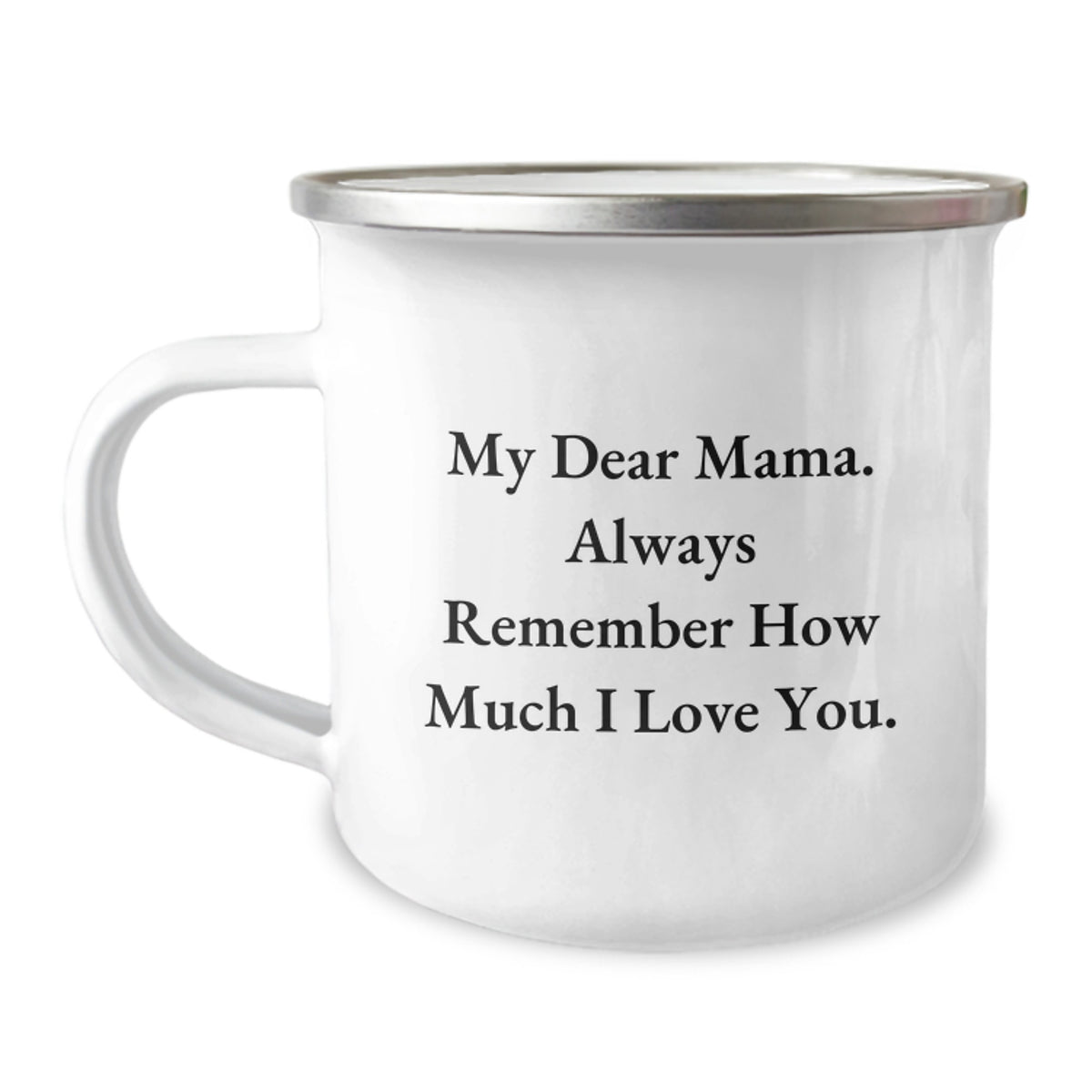 Funny Mama Gifts from Men to Mama Camping Mug, Christmas Unique Gifts for Mama, Inspirational Quote My Dear Mama, Camping Mug with Enamel Finish - Image 1