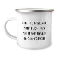 Load image into Gallery viewer, Funny Connecticut Gifts for Friends - 'And The Wise One Said F--k This Shit! And Moved To Connecticut' Birthday Unique Mugs for Men and Women from Connecticut - Image 1