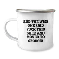 Load image into Gallery viewer, Funny Georgia Gifts for Camping Lovers, Unique Birthday Presents from Friends to Family, 'And The Wise One Said F--k This Shit! And Moved To Georgia' Stainless Steel Camping Mug - Image 1