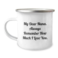 Load image into Gallery viewer, Nana Gifts for Graduation, Funny Camping Mug with &#39;My Dear Nana. Always Remember How Much I Love You.&#39; Quote, Gifts from Family, Gifts for Nana - Image 1
