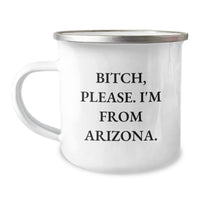 Load image into Gallery viewer, Arizona Gift for Friends, Funny Camping Mug with &#39;B-tch, Please. I&#39;m From Arizona.&#39; Quote, Gifts from Friends for Birthday - Image 1
