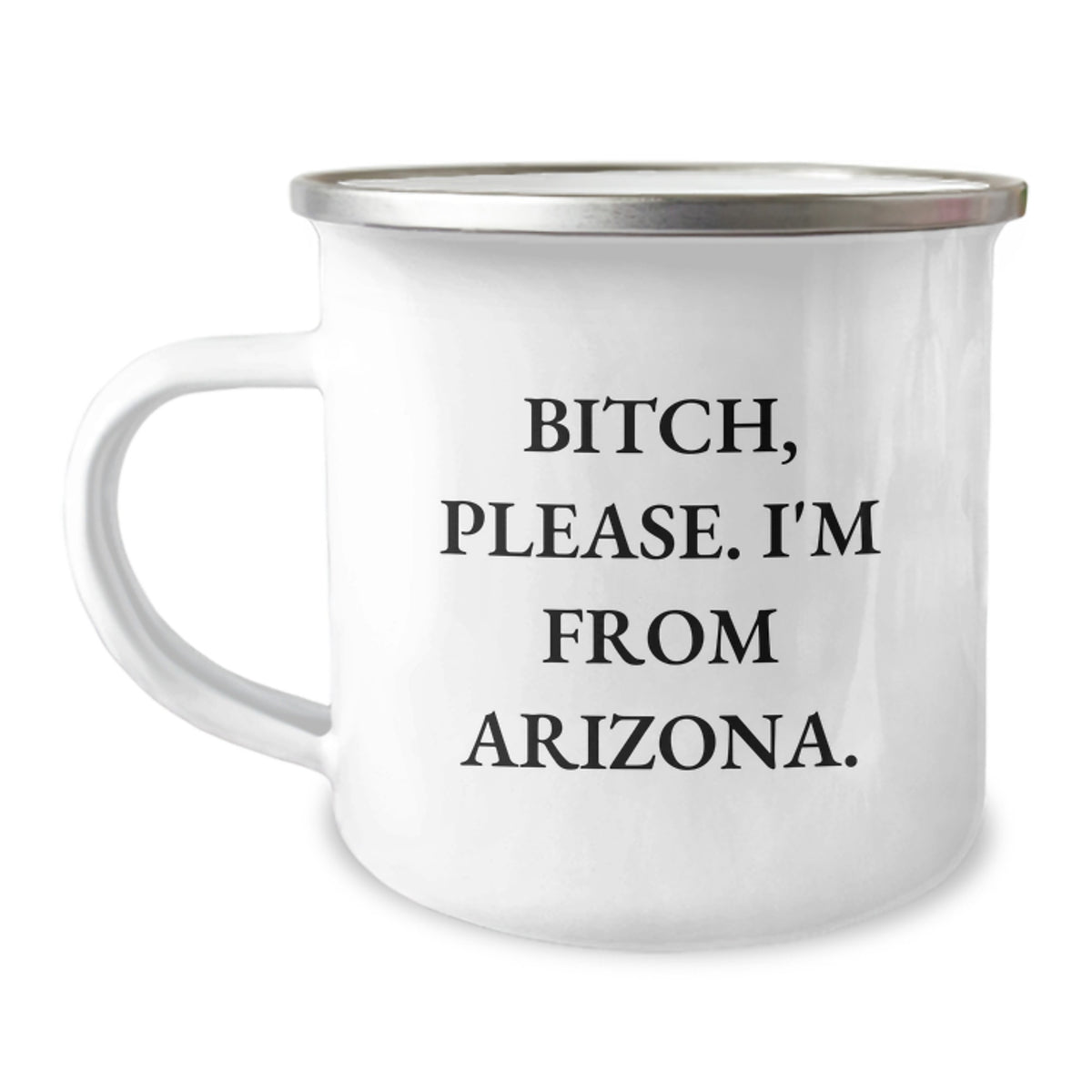 Arizona Gift for Friends, Funny Camping Mug with 'B-tch, Please. I'm From Arizona.' Quote, Gifts from Friends for Birthday - Image 1