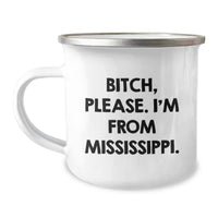 Load image into Gallery viewer, Funny Mississippi Camping Mug - Gifts from Friends, Family, or Coworkers - B-tch, Please. I&#39;m From Mississippi. - Birthday Unique Gifts - Image 1
