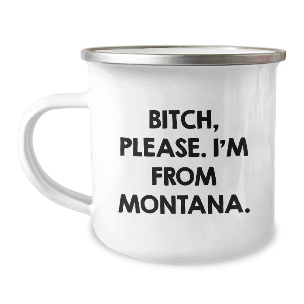 Montana Gifts from Friends for Birthday, B-tch, Please. I'm From Montana., Funny Camping Mug, 12 oz Stainless Steel - Image 1