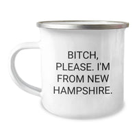 Load image into Gallery viewer, Funny New Hampshire Camping Mug for Friends from - B-tch, Please. I&#39;m From New Hampshire., Gifts for New Hampshire Lovers, Birthday Unique Gifts from Friends - Image 1
