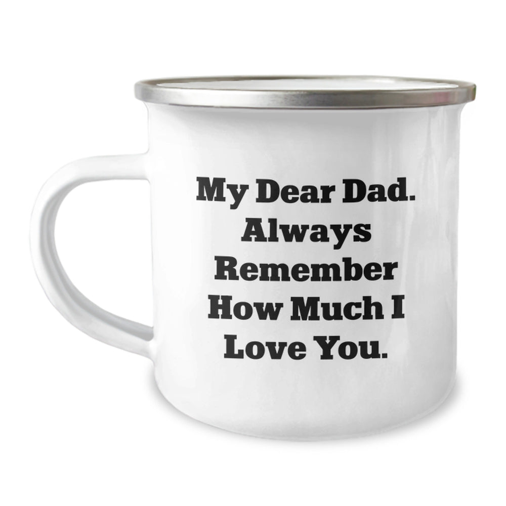 Funny Dad Gifts for Him, Camping Mug with My Dear Dad. Always Remember How Much I Love You. Messages for Fathers Day, Christmas Unique Gifts from Family - Image 1