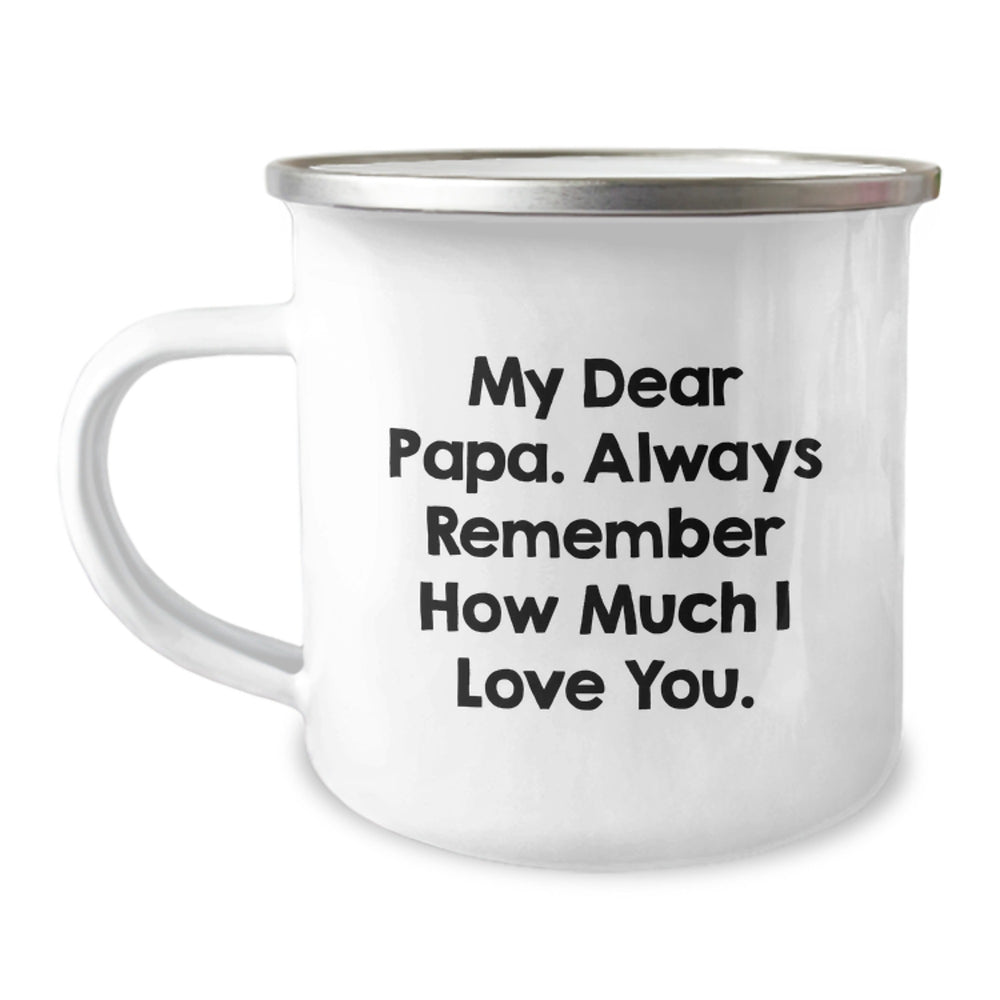 Gifts from Family, Unique Papa Camping Mug, My Dear Papa. Always Remember How Much I Love You., Funny Graduation Gifts for Papa - Image 1