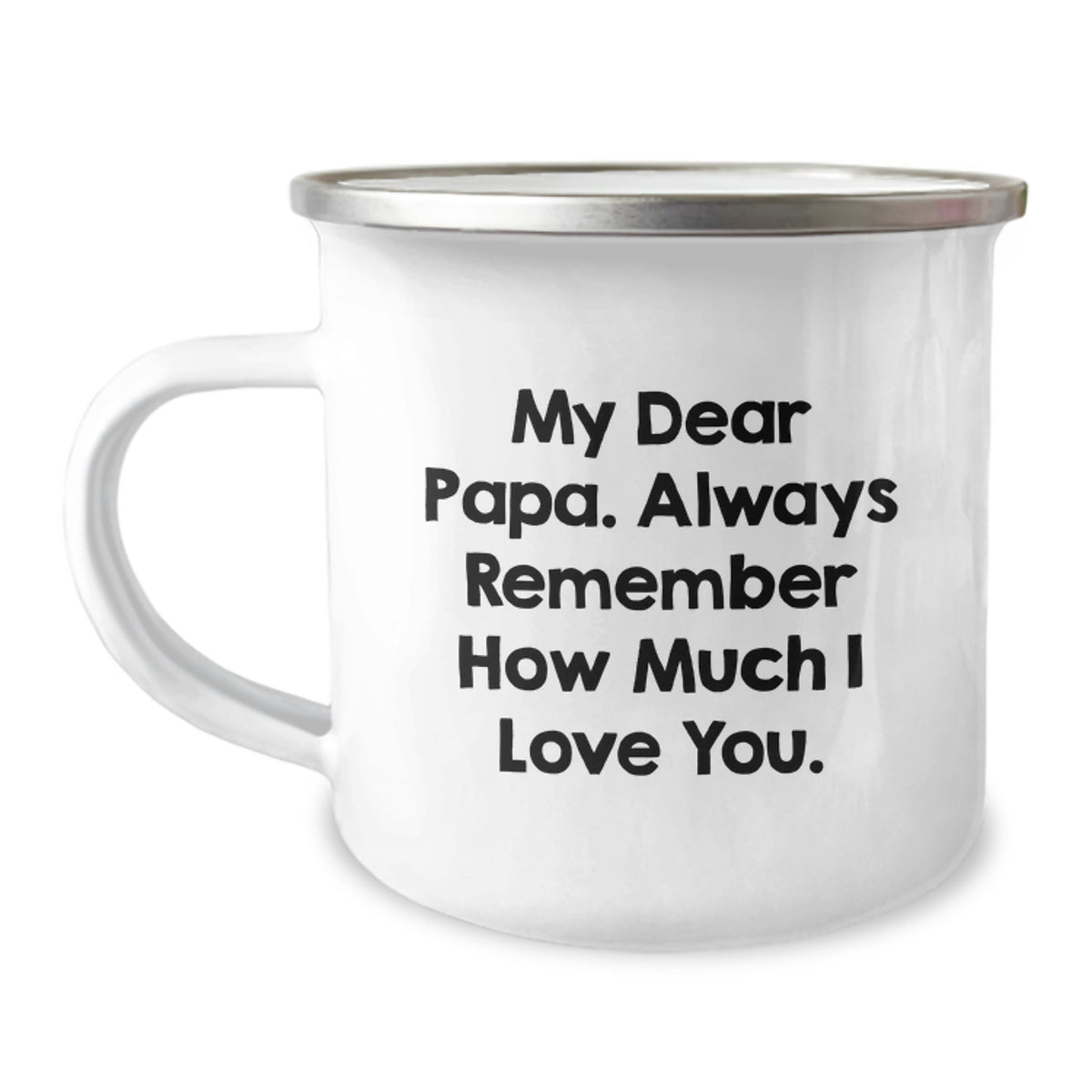 Gifts from Family, Unique Papa Camping Mug, My Dear Papa. Always Remember How Much I Love You., Funny Graduation Gifts for Papa - Image 1