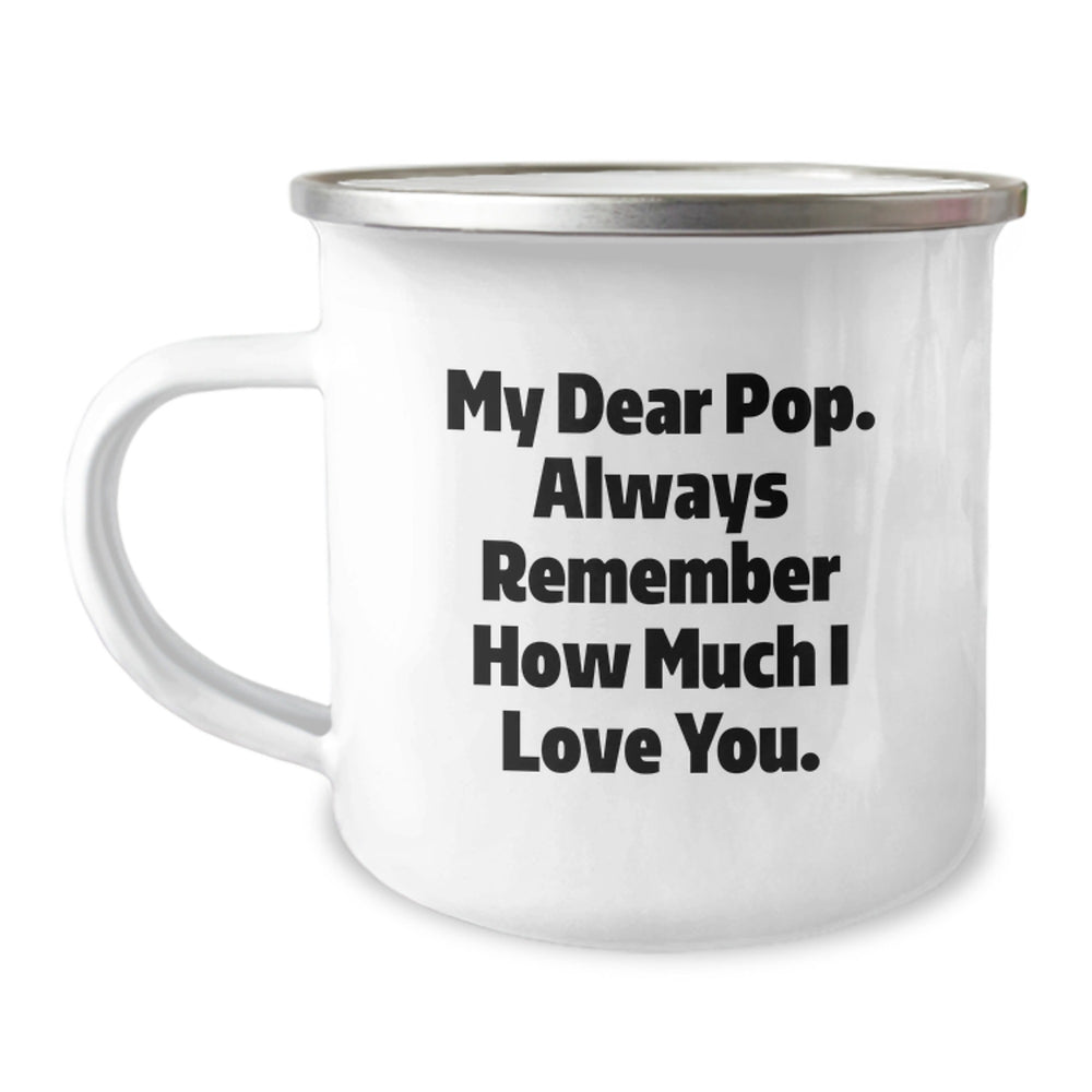 Funny Pop Gift: Camping Mug, My Dear Pop. Always Remember How Much I Love You., Birthday Celebration, Gifts from Men to Pop, Camping Mug for Pop - Image 1