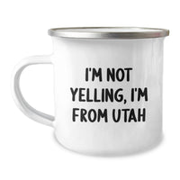 Load image into Gallery viewer, Funny Utah Gifts for Friends from Utah, Unique Birthday Unique Gifts for Utah Men, I'm Not Yelling, I'm From Utah Camping Mug - 12 oz Stainless Steel with Enamel Finish - Image 1