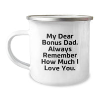 Load image into Gallery viewer, Funny Christmas Unique Gifts for Bonus Dad - Camping Mug with &#39;My Dear Bonus Dad. Always Remember How Much I Love You.&#39; Quote - Unique Gifts from Family for Men - 12 oz Stainless Steel Camping Mug - Image 1
