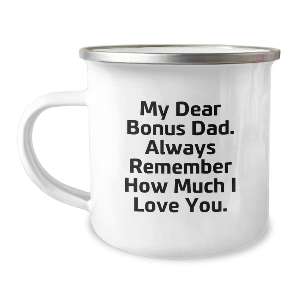 Funny Christmas Unique Gifts for Bonus Dad - Camping Mug with 'My Dear Bonus Dad. Always Remember How Much I Love You.' Quote - Unique Gifts from Family for Men - 12 oz Stainless Steel Camping Mug - Image 1