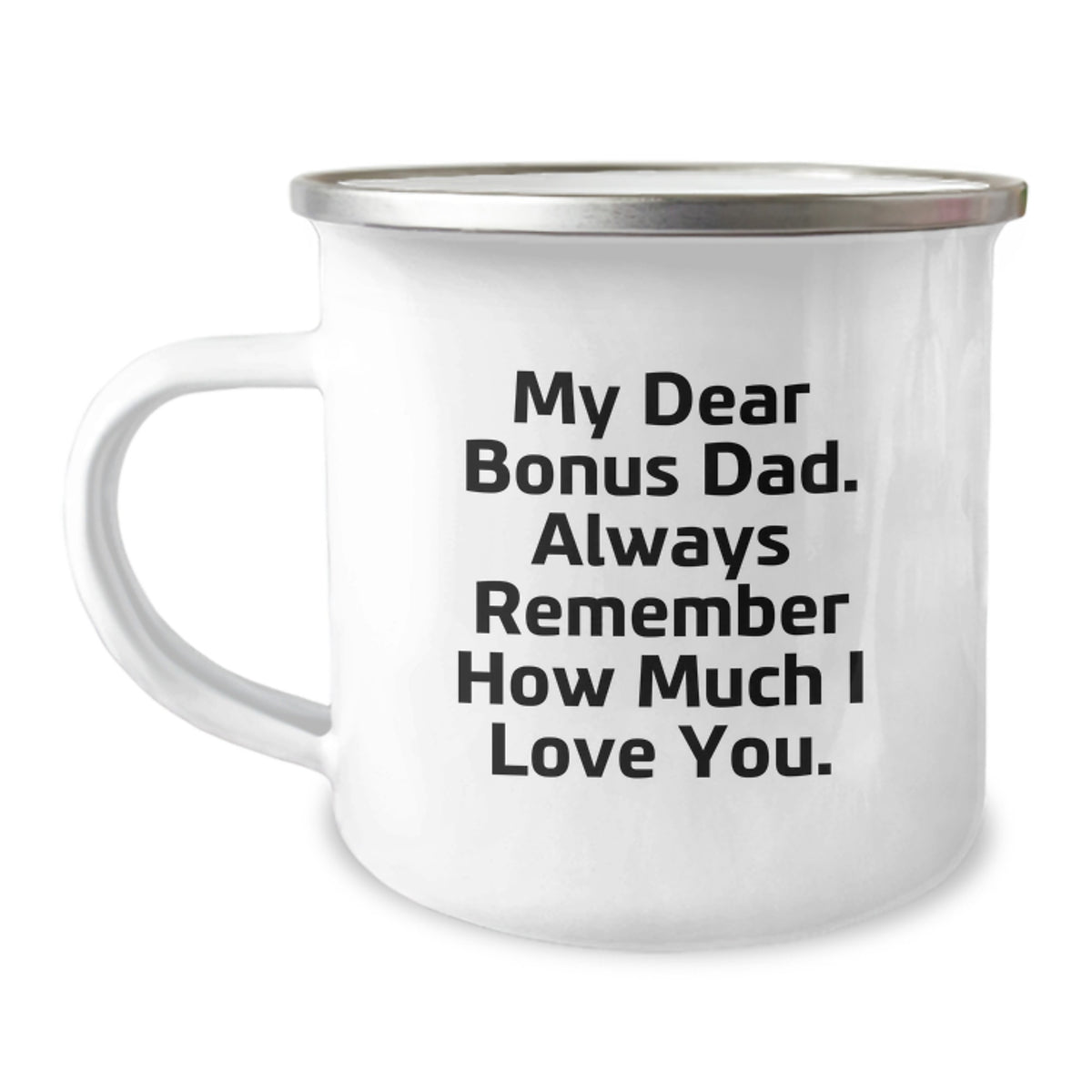 Funny Christmas Unique Gifts for Bonus Dad - Camping Mug with 'My Dear Bonus Dad. Always Remember How Much I Love You.' Quote - Unique Gifts from Family for Men - 12 oz Stainless Steel Camping Mug - Image 1