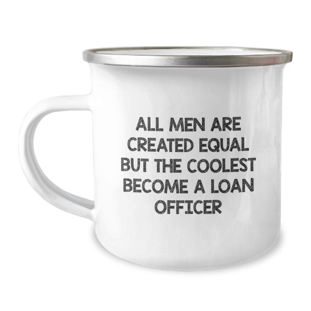 Funny Loan Officer Gifts from Friends for Christmas Unique Mugs - All Men Are Created Equal But The Coolest Become A Loan Officer, Inspirational Camping Mug, 12 oz Stainless Steel - Image 1