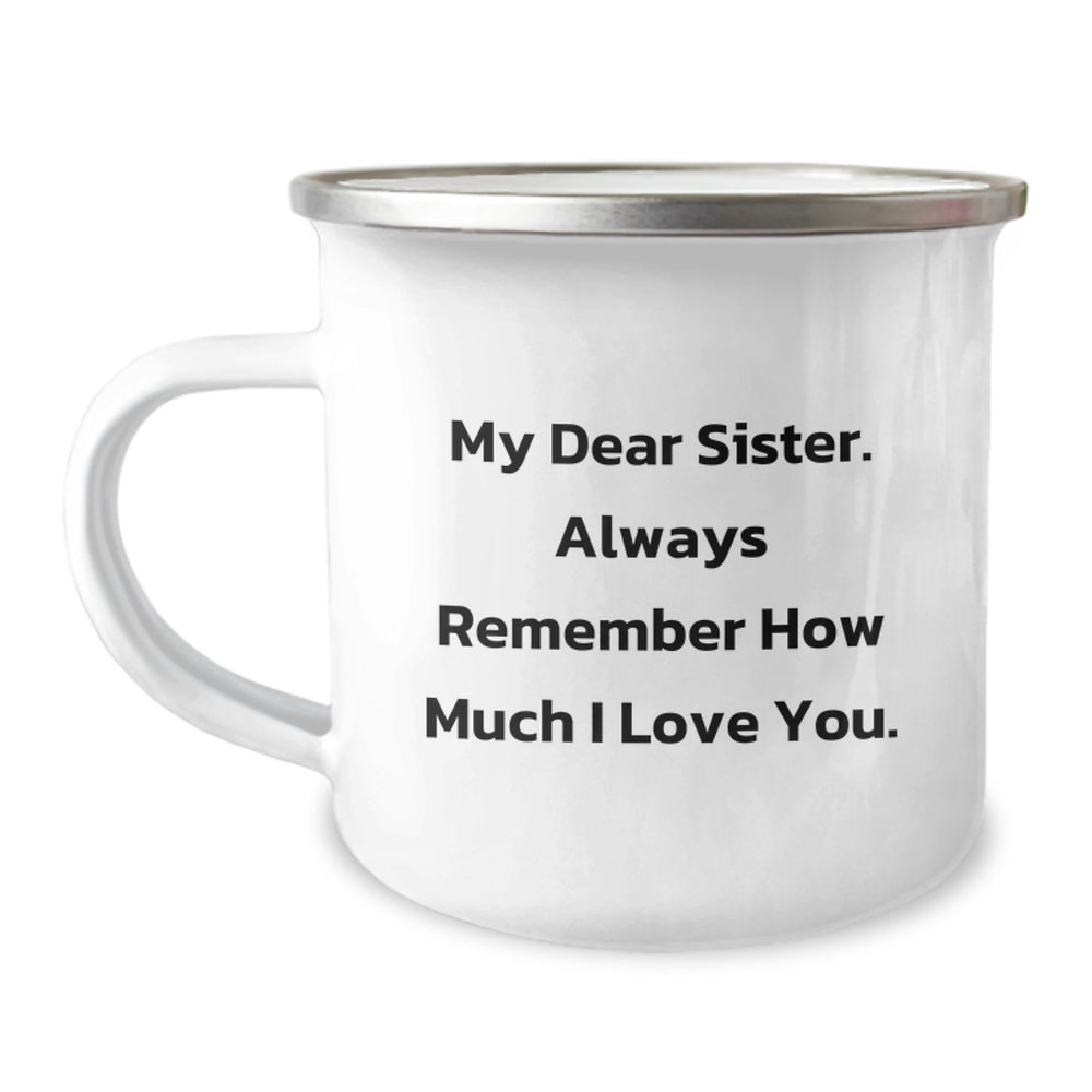 Cute Sister Gifts from Men - Funny Christmas Unique Gifts for Sister, My Dear Sister. Always Remember Love, Enamel Camping Mug for Sister - Image 1
