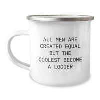 Load image into Gallery viewer, Logger Gifts from Men, Funny Camping Mug for Graduation, &#39;All Men Are Created Equal But The Coolest Become A Logger&#39;, Unique Logger Mug - Image 1
