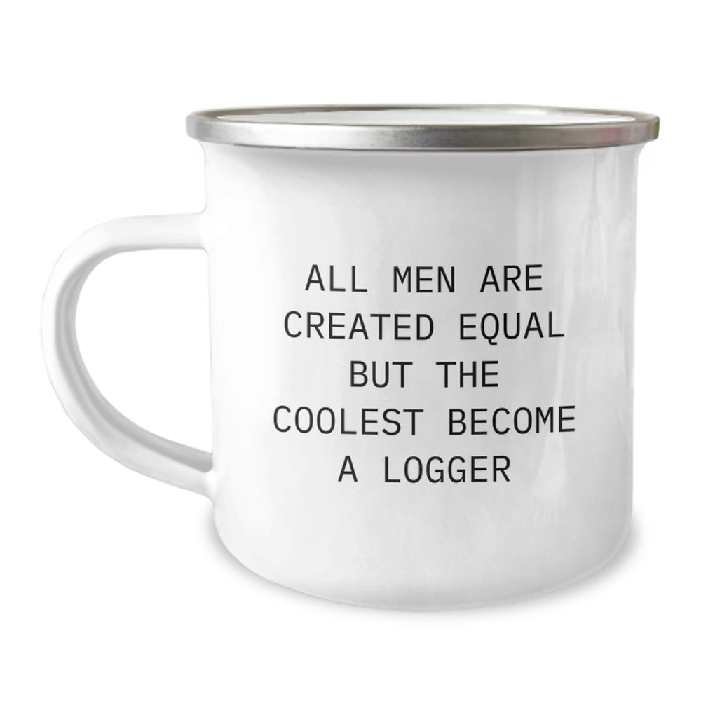Logger Gifts from Men, Funny Camping Mug for Graduation, 'All Men Are Created Equal But The Coolest Become A Logger', Unique Logger Mug - Image 1