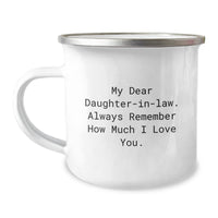 Load image into Gallery viewer, Funny Daughter-in-law Gifts from Men to Funny Daughter-in-law - My Dear Daughter-in-law. Always Remember How Much I Love You. - Camping Mug for Graduation Unique Gifts - Image 1
