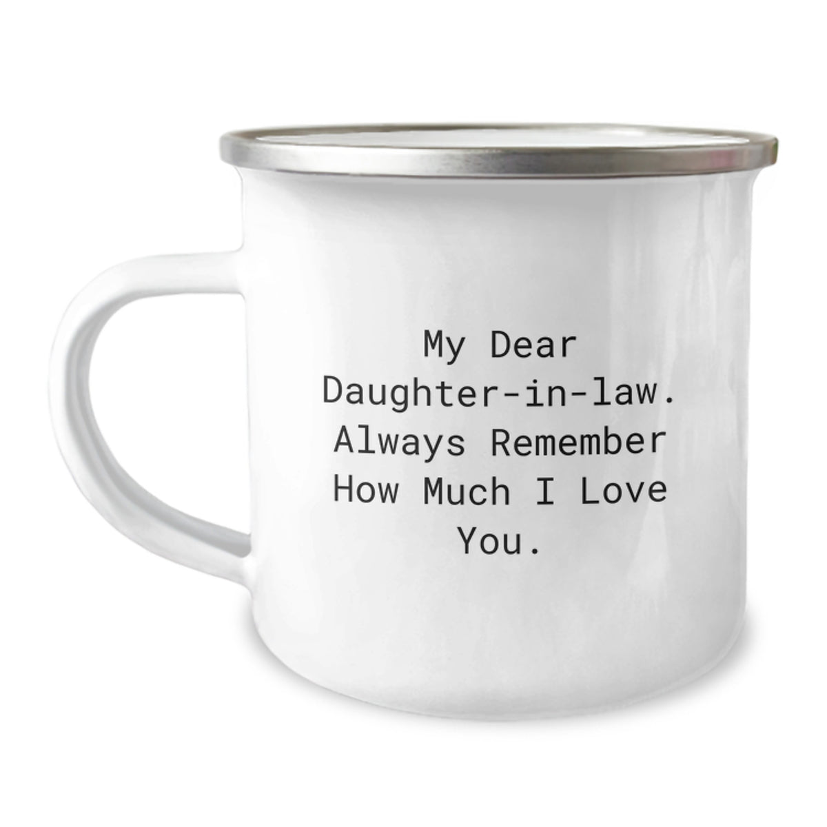 Funny Daughter-in-law Gifts from Men to Funny Daughter-in-law - My Dear Daughter-in-law. Always Remember How Much I Love You. - Camping Mug for Graduation Unique Gifts - Image 1