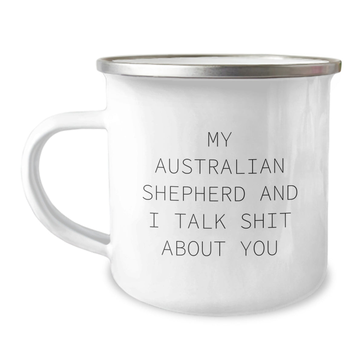 Funny Australian Shepherd Dog Gifts for Birthday, Camping Mug with 'My Australian Shepherd And I Talk Shit About You' Quote - Gifts from Friends, Family, or Coworkers - Image 1