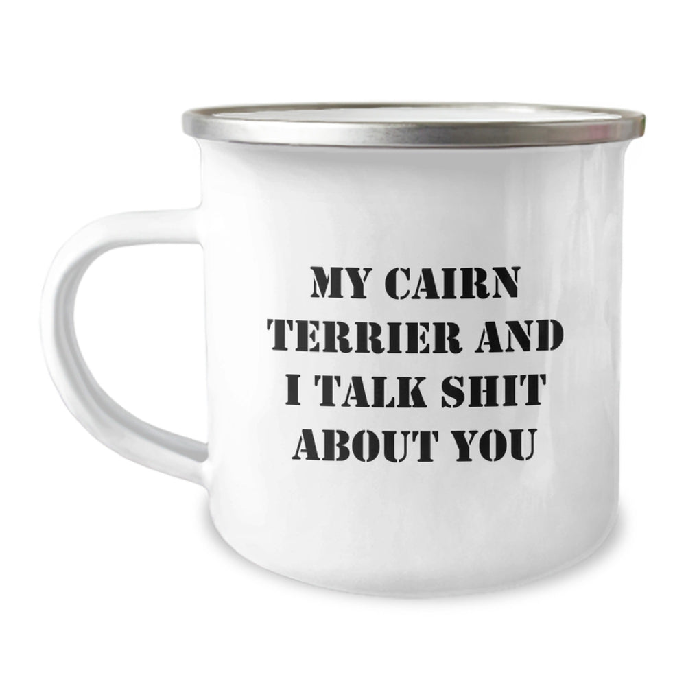 Cairn Terrier Dog Lovers Funny Camping Mug Gifts from Friends for Birthday, My Cairn Terrier And I Talk Shit About You - Image 1