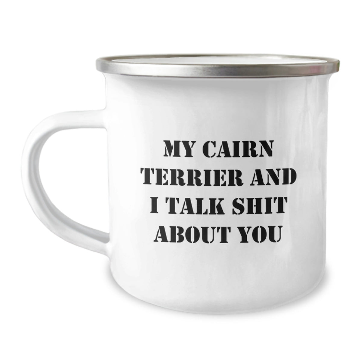 Cairn Terrier Dog Lovers Funny Camping Mug Gifts from Friends for Birthday, My Cairn Terrier And I Talk Shit About You - Image 1