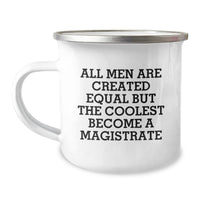Load image into Gallery viewer, Funny Magistrate Gifts from Friends for Men, Camping Mug, &#39;All Men Are Created Equal But The Coolest Become A Magistrate&#39; Quote, Christmas Unique Gift Ideas for Judges - Image 1
